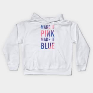 Make It Pink Make It Blue Kids Hoodie